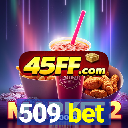 509 bet